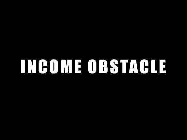 IncomeObstacle  