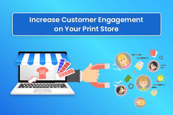 Increase-Customer-Engagement-on-Your-Print-Store  